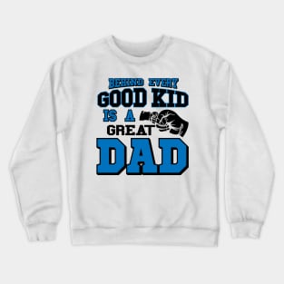 fathers day shirt - behind every good kid is a great dad Crewneck Sweatshirt